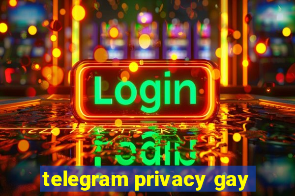 telegram privacy gay